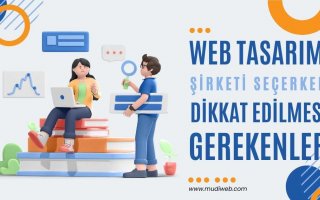 Bir Web Tasarım Şirketi Seçerken Dikkat Edilmesi Gereken 8 Faktör