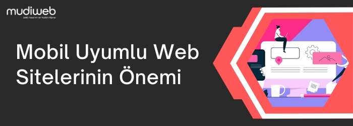 Mobil Uyumlu Web Sitelerinin Önemi