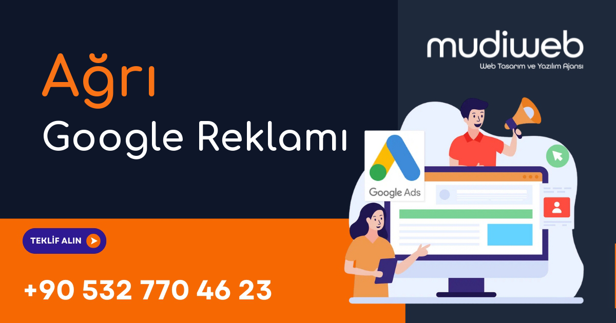 Ağrı Google Reklamı - Ağrı Google Ads Yönetimi - Performans Bazlı Reklam Mudiweb