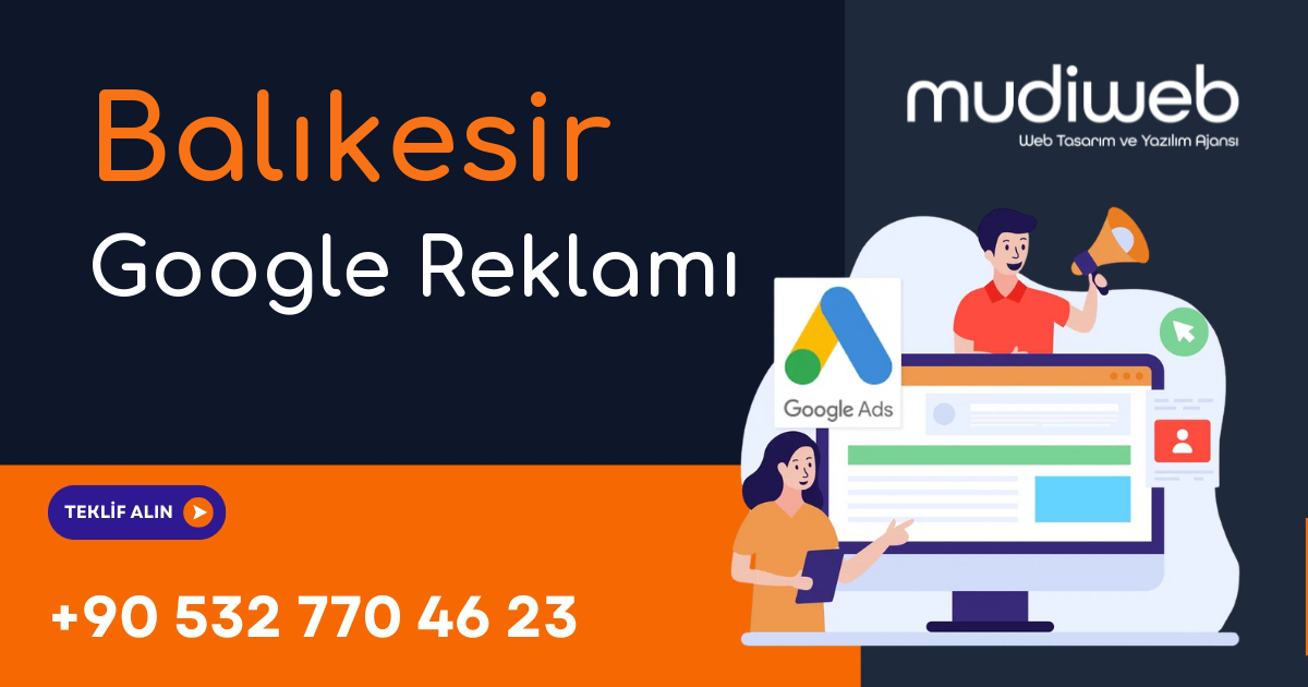 Balıkesir Google Reklamı - Balıkesir Google Ads Yönetimi - Performans Bazlı Reklam Mudiweb