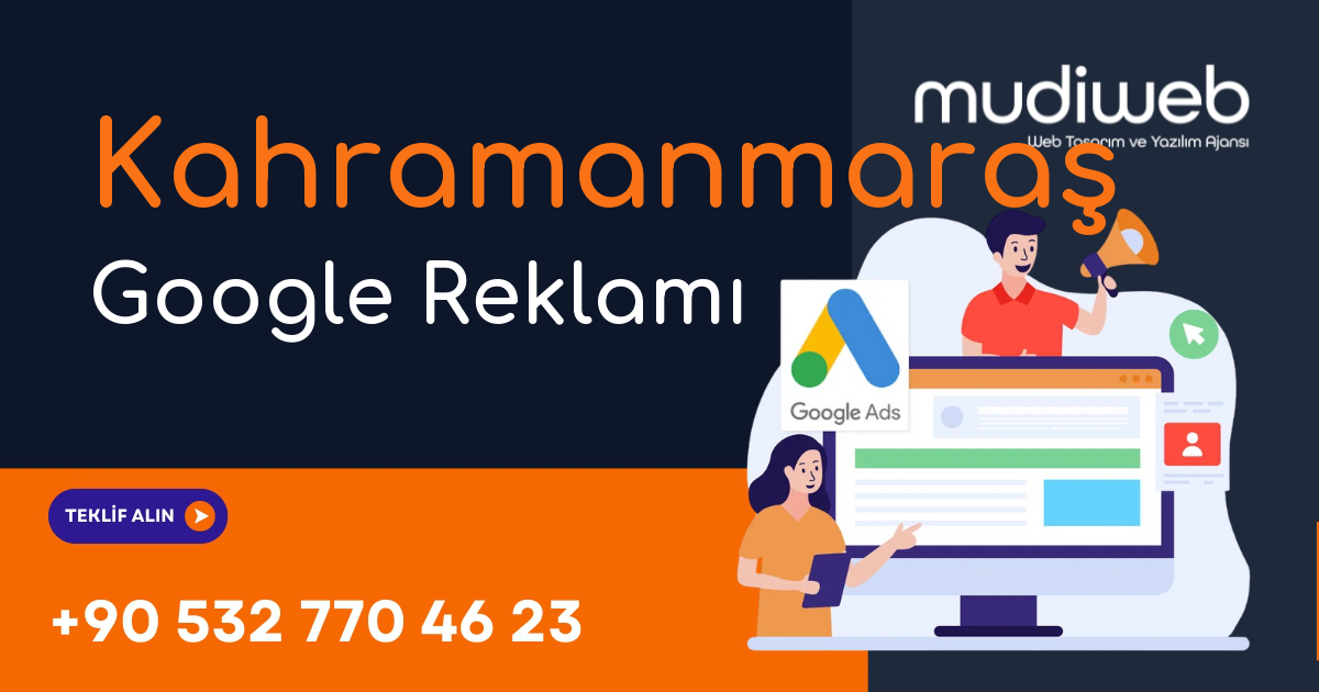 Kahramanmaraş Google Reklamı - Kahramanmaraş Google Ads Yönetimi - Performans Bazlı Reklam Mudiweb