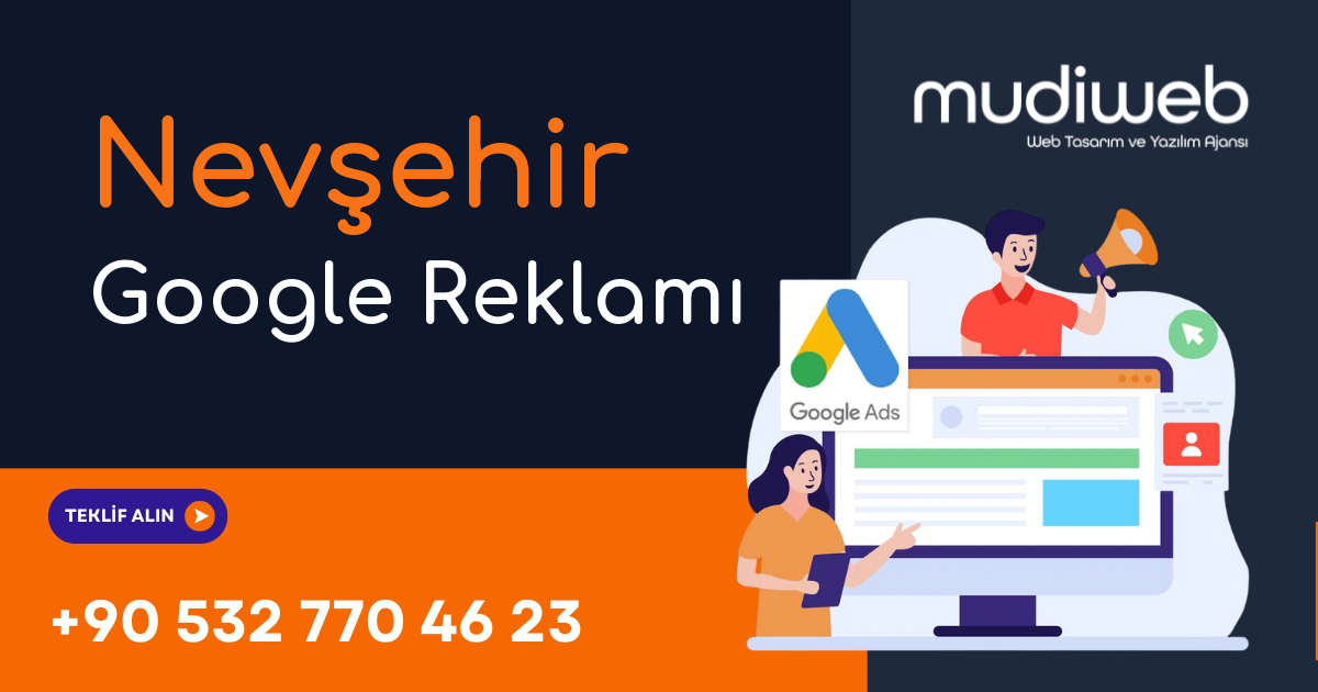 Nevşehir Google Reklamı - Nevşehir Google Ads Yönetimi - Performans Bazlı Reklam Mudiweb