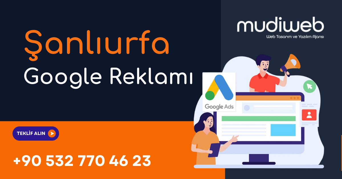 Şanlıurfa Google Reklamı - Şanlıurfa Google Ads Yönetimi - Performans Bazlı Reklam Mudiweb