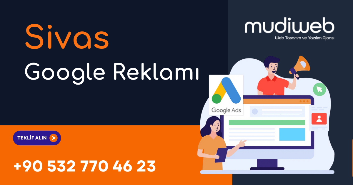 Sivas Google Reklamı - Sivas Google Ads Yönetimi - Performans Bazlı Reklam Mudiweb