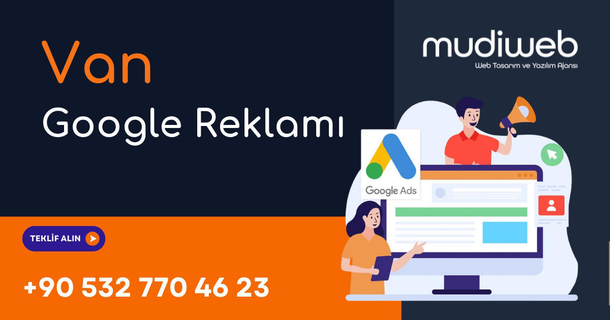 Van Google Reklamı - Van Google Ads Yönetimi - Performans Bazlı Reklam Mudiweb